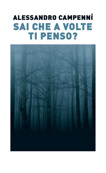 Sai che a volte ti penso? - Alessandro Campennì - Libro Porto Seguro 2021 | Libraccio.it