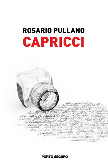 Capricci. Impressioni di biografia comune - Rosario Pullano - Libro Porto Seguro 2022 | Libraccio.it