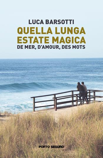 Quella lunga estate magica. De mer, d'amour, des mots - Luca Barsotti - Libro Porto Seguro 2022 | Libraccio.it