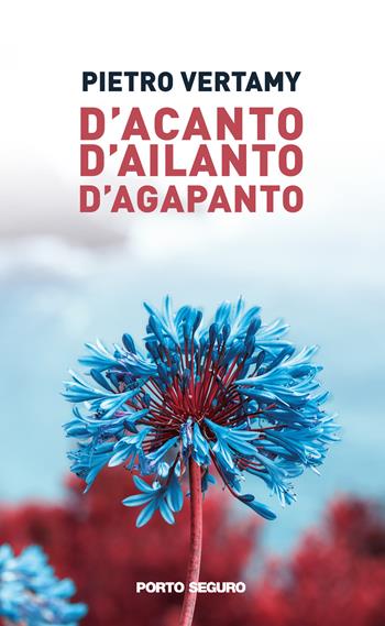 D'acanto d'ailanto d'acapanto - Pietro Vertamy - Libro Porto Seguro 2022 | Libraccio.it