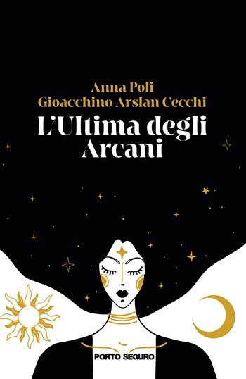 L'ultima degli arcani - Anna Poli, Gioacchino Arslan Cecchi - Libro Porto Seguro 2022 | Libraccio.it