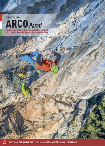 Arco pareti. Vie classiche, moderne e sportive in Valle del Sarca. Vol. 1: Arco, Torbole, Val di Ledro, Tenno, Padaro, Dro. - Diego Filippi - Libro Versante Sud 2020 | Libraccio.it