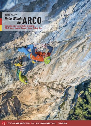 Hohe wände bei Arco. Klassische und moderne Routen im Sarcatal. Vol. 1: Arco, Torbole, Val di Ledro, Tenno, Padaro, Dro - Diego Filippi - Libro Versante Sud 2020, Luoghi verticali | Libraccio.it