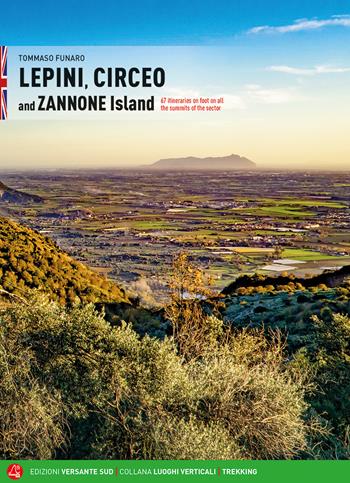 Lepini, Circeo and Zannone Island. 67 itineraries on foot on all the summits of the sector - Tommaso Funaro - Libro Versante Sud 2021, Luoghi verticali | Libraccio.it