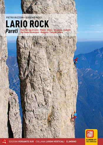 Lario Rock. Pareti. Pareti del lago di Lecco, Medale, Grigne, Valsassina, Campelli, Alpi Orobie Valsassinesi, Resegone, Triangolo Lariano - Pietro Buzzoni, Eugenio Pesci - Libro Versante Sud 2022, Luoghi verticali | Libraccio.it