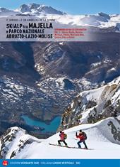 Skialp tra Majella e Parco Nazionale Abruzzo-Lazio-Molise. Appennino ripido ed esplorativo. Vol. 2: Sirente, Majella, Morrone Pizzalto e Rotella, Marsicani, Meta-Mai.