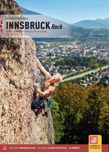 Innsbruck. Rock Sport Climbing in Innsbruck and surroundings Hall, Brennero, Silz - Andreas Würtele - Libro Versante Sud 2023, Luoghi verticali | Libraccio.it
