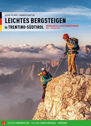 Alpinismo facile in Trentino Alto Adige. Vie normali e creste. Ediz. tedesca. Vol. 2: Valli orientali - Diego Filippi, Fabrizio Rattin - Libro Versante Sud 2023, Luoghi verticali | Libraccio.it