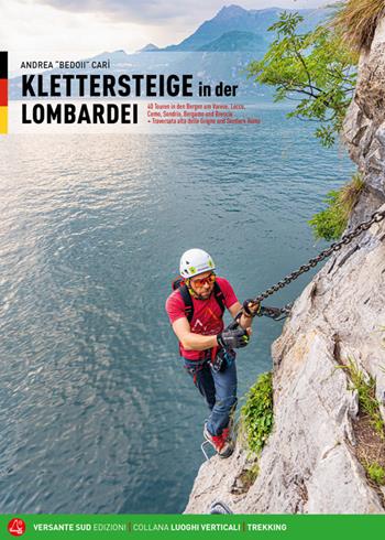 Ferrate in Lombardia. 40 itinerari sulle Alpi e Prealpi nelle province di Varese, Lecco, Como, Sondrio, Bergamo e Brescia. Ediz. tedesca - Andrea Carì - Libro Versante Sud 2024, Luoghi verticali | Libraccio.it
