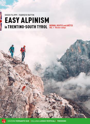 Easy alpinism in Trentino-South Tyrol. Vol. 1: Western valleys - Diego Filippi, Fabrizio Rattin - Libro Versante Sud 2022, Luoghi verticali | Libraccio.it