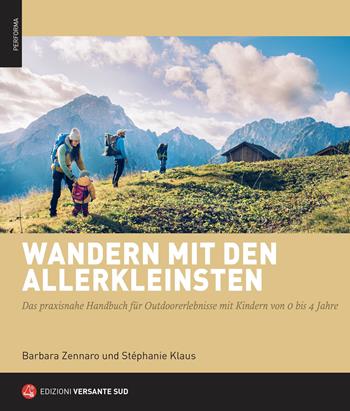 Esplorazioni in natura con bambini piccoli. Manuale pratico di escursionismo con bambini da 0 a 4 anni. Ediz. tedesca - Barbara Zennaro - Libro Versante Sud 2023, Performa | Libraccio.it