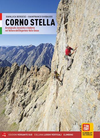 Corno Stella. Arrampicate classiche e moderne nel vallone dell'Argentera-Valle Gesso - Gianluca Bergese, Gianfranco Ghibaudo - Libro Versante Sud 2023, Luoghi verticali | Libraccio.it