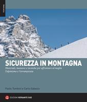 Sicurezza in montagna. Materiali, manovre e tecniche per affrontare al meglio l'alpinismo e l'arrampicata. Con QR Code