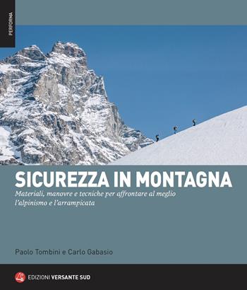 Sicurezza in montagna. Materiali, manovre e tecniche per affrontare al meglio l'alpinismo e l'arrampicata. Con QR Code - Paolo Tombini, Carlo Gabasio - Libro Versante Sud 2023, Performa | Libraccio.it