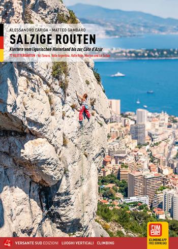 Salzige routen. Klettern vom ligurischen Hinterland bis zur Cote d'Azur - Alessandro Cariga, Matteo Gambaro - Libro Versante Sud 2025, Luoghi verticali | Libraccio.it