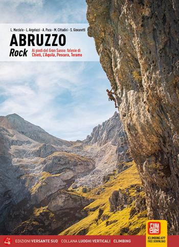 Abruzzo rock. Ai piedi del Gran Sasso: falesie di Chieti, L'Aquila, Pescara, Teramo - Luca Marziale, Lorenzo Angelozzi, Andrea Puca - Libro Versante Sud 2023, Luoghi verticali | Libraccio.it
