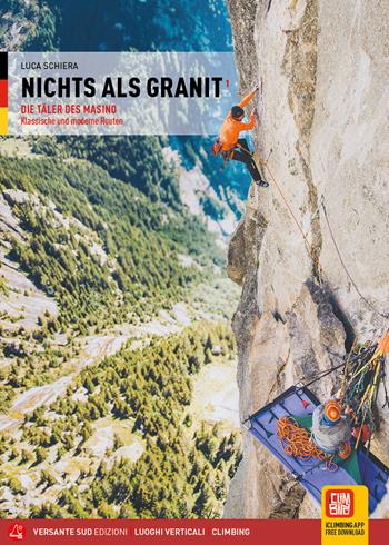 Solo granito. Ediz. tedesca. Vol. 1: Valli del Masino. Arrampicate classiche e moderne - Luca Schiera - Libro Versante Sud 2025, Luoghi verticali | Libraccio.it