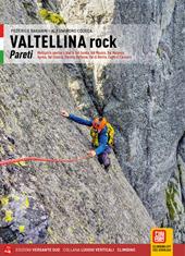 Valtellina rock. Pareti. Multipitch sportive e trad in Val Gerola, Val Masino, Val Malenco, Aprica, Val Grosina, Bormio, Valfurva, Val di Dentro, Laghi di Cancano