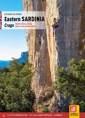 Eastern Sardinia. Crags. Baronia, Oliena, Gonone, Baunei, Jerzu, Ulassai, Quirra - Richard Felderer - Libro Versante Sud 2024, Luoghi verticali | Libraccio.it