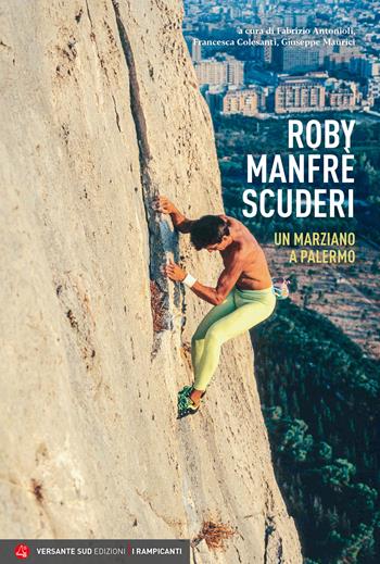 Roby Manfrè. Un marziano a Palermo  - Libro Versante Sud 2025, I rampicanti | Libraccio.it