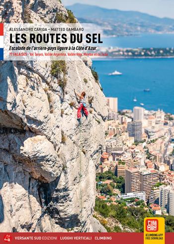 Les routes du sel. Escalade ed l'arrière-pays ligure à la Cote d'Azur - Alessandro Cariga, Matteo Gambaro - Libro Versante Sud 2025, Luoghi verticali | Libraccio.it