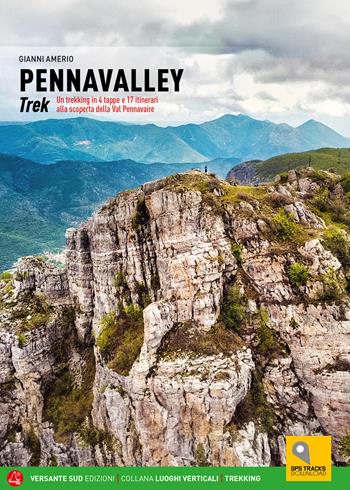 Pennavalley Trek. Un trekking in 4 tappe e 17 itinerari alla scoperta della Val Pennavaire - Gianni Amerio - Libro Versante Sud 2024, Luoghi verticali | Libraccio.it