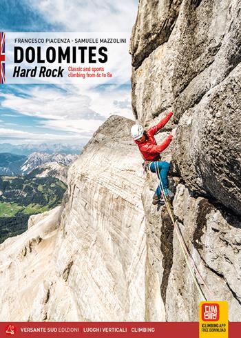 Dolomiti. Hard rock. Arrampicate classiche e moderne tra il 6c e l'8a. Ediz. inglese - Francesco Piacenza, Samuele Mazzolini - Libro Versante Sud 2025, Luoghi verticali | Libraccio.it
