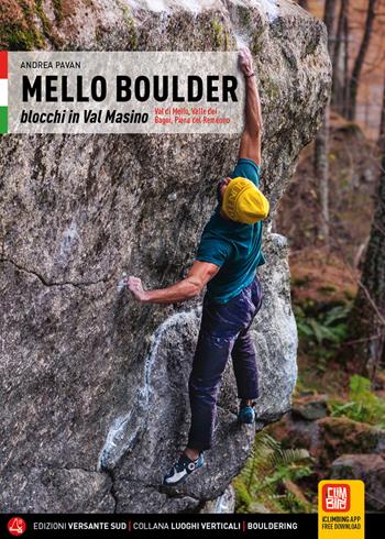 Mello Boulder. Blocchi in Valmasino. Val di Mello, Valle dei Bagni, Piana del Remenno - Andrea Pavan - Libro Versante Sud 2024, Luoghi verticali | Libraccio.it