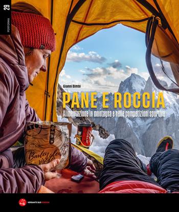 Pane e roccia. Alimentazione in montagna e nelle competizioni sportive - Gianni Bimbi - Libro Versante Sud 2025, Performa | Libraccio.it