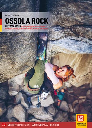 Ossola Rock. Falesie dal Lago Maggiore al Sempione, dal Monte Rosa alle Valli Devero, Formazza e Vigezzo. Ediz. tedesca - Enrico Serino - Libro Versante Sud 2025, Luoghi verticali | Libraccio.it