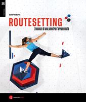Routesetting. L'essenza di una palestra d'arrampicata