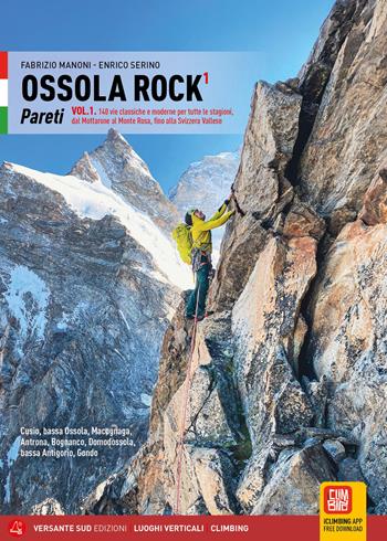 Ossola Rock. Pareti 170 itinerari di alpinismo classico e moderno su roccia. Ediz. illustrata. Vol. 1: Lago Maggiore, Cusio, Bassa Ossola, Valle Anzasca, Valle Antrona, val Bognanco, Bassa Antigorio, Divedro, Gondo - Enrico Serino, Fabrizio Manoni - Libro Versante Sud 2026, Luoghi verticali | Libraccio.it