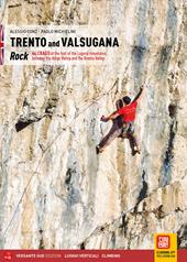 Trento e Valsugana. Rock 64. Crags at the foot of the Lagorai mountains, between the Adige Valley and the Brenta Valley. Ediz. illustrata