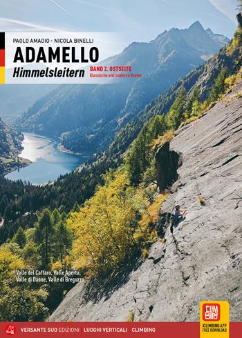 Adamello Himmelsleitern. Vol. 2: Klassische und moderne Routen. Valle del Caffaro, Valle Aperta, Valle di Daone, Valle di Breguzzo - Paolo Amadio, Nicola Binelli - Libro Versante Sud 2026, Luoghi verticali | Libraccio.it