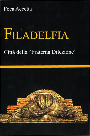 Filadelfia. Città della «Fraterna Dilezione» - Foca Accetta - Libro Libritalia.net 2019 | Libraccio.it