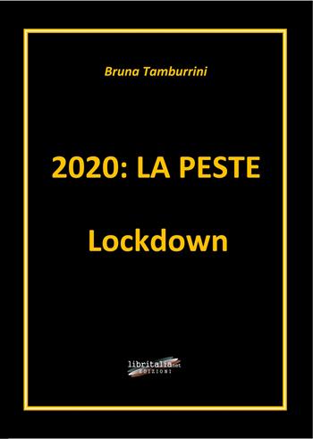 2020: la peste Lockdown - Bruna Tamburrini - Libro Libritalia.net 2020 | Libraccio.it