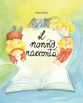 Il nonno racconta - Paolo Defina - Libro Libritalia.net 2022 | Libraccio.it