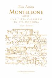 Monteleone. Una città calabrese in età moderna. Ricerche e documenti. Vol. 1