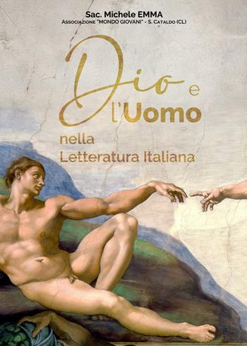 Dio e l'Uomo nella letteratura Italiana - Michele Emma, Ass. "Mondo Giovani"- S.Cataldo (CL) - Libro Libritalia.net 2022 | Libraccio.it