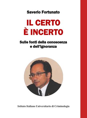 Il certo è incerto. Sulle fonti della conoscenza e dell'ignoranza - Saverio Fortunato - Libro Libritalia.net 2022 | Libraccio.it