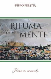 Rifuma la mia menti. Poesie in vernacolo