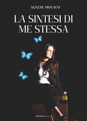 La sintesi di me stessa - Agnese Monaco - Libro Libritalia.net 2023 | Libraccio.it