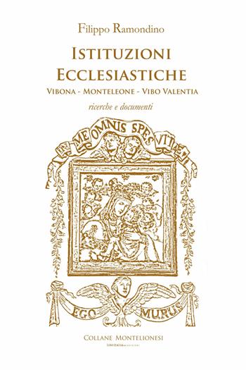 Istituzioni ecclesiastiche. Vibona-Monteleone-Vibo Valentia. Ricerche e documenti - Filippo Ramondino - Libro Libritalia.net 2023, Collane Montelionesi | Libraccio.it