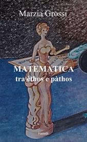 Matematica, tra èthos e pàthos