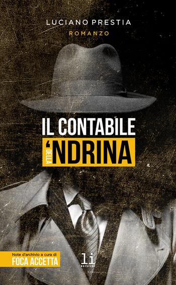 Il contabile della 'Ndrina - Luciano Prestia - Libro Libritalia.net 2023 | Libraccio.it