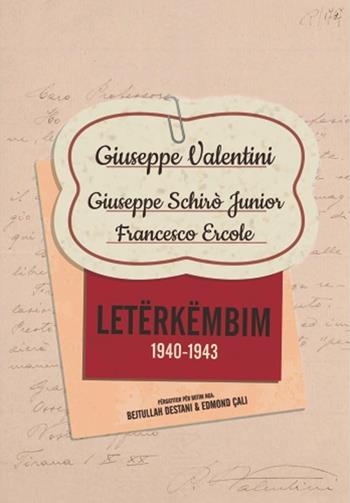 Letërkëmbim (1940-1943). Giuseppe Valentini. Giuseppe Schirò Junior. Francesco Ercole - Edmond Çali, Bejtullah Destani - Libro Libritalia.net 2023 | Libraccio.it
