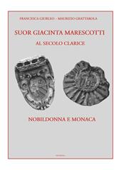 Suor Giacinta Marescotti, al secolo Clarice. Nobildonna e monaca