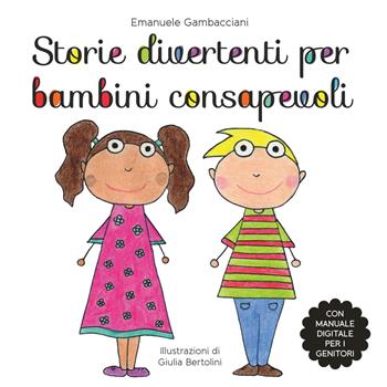 Storie divertenti per bambini consapevoli - Emanuele Gambacciani - Libro Libritalia.net 2023 | Libraccio.it