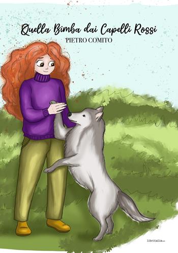 Quella bimba dai capelli rossi - Pietro Comito - Libro Libritalia.net 2023 | Libraccio.it