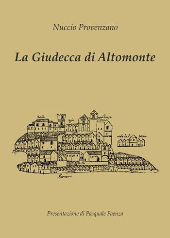 La Giudecca di Altomonte - Nuccio Provenzano - Libro Libritalia.net 2024 | Libraccio.it